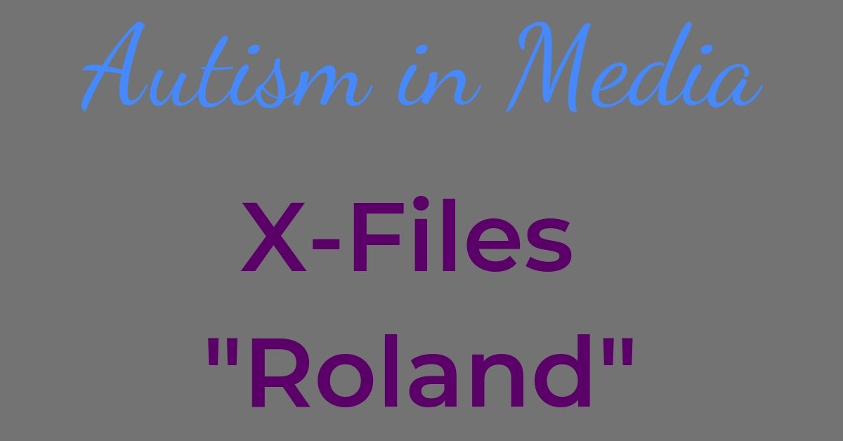 Autism in Media X-Files "Roland"